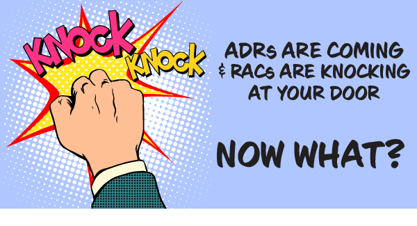 ADRs are coming & RACs are knocking at your door...now what?