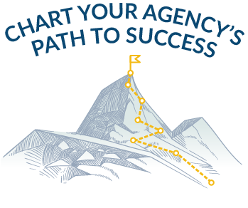 Chart your agency's path to success...