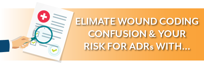 Eliminate your wound coding confusion & your risk of ADRs