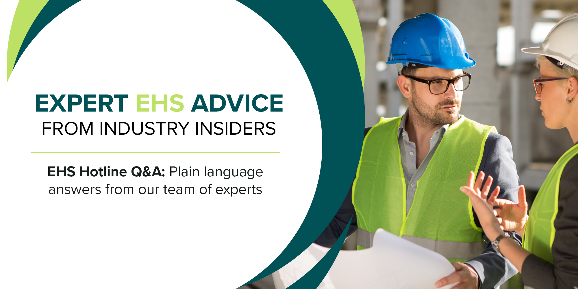 BLR's EHS Hotline provides plain language answers to your most pressing questions by our team of in-house subject matter experts